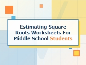 Mastering Square Roots Through Estimation Drills
