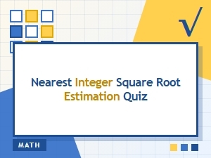 Test Your Nearest Integer Square Root Estimation Skills