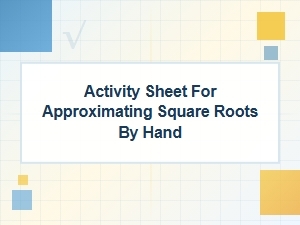 Approximating Square Roots: a Calculator-Free Activity Sheet