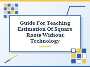 A Guide for Teaching Estimation of Square Roots