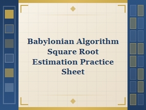 A Babylonian Algorithm Square Root Practice Sheet