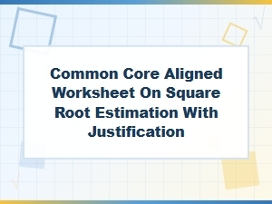 Estimating Square Roots with Reasoned Methods