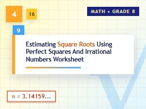 Estimating Square Roots with Perfect Squares and Irrational Numbers