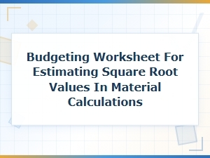 Budgeting Worksheets for Material Cost Estimations